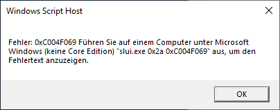 Fehler: 0xC004F069 Führen Sie auf einem Computer unter Microsoft Windows (keine Core Edition) „slui.exe 0x2a 0xC004F069“ aus, um den Fehlertext anzuzeigen.
